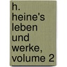 H. Heine's Leben Und Werke, Volume 2 by Adolf Strodtmann