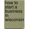 How To Start A Business In Wisconsin door Entrepreneur Press