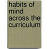 Habits of Mind Across the Curriculum by Bena Kallick