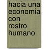 Hacia Una Economia Con Rostro Humano by Bernardo Kliksberg