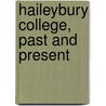 Haileybury College, Past And Present by L.S. B 1855 Milford