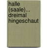 Halle (Saale)... dreimal hingeschaut door Kurt Wünsch