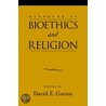 Handbook Of Bioethics And Religion C by David E. Guinn