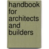 Handbook for Architects and Builders door Onbekend