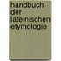 Handbuch Der Lateinischen Etymologie