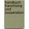 Handbuch Franchising und Cooperation door Onbekend