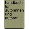 Handbuch für Autorinnen und Autoren door Onbekend