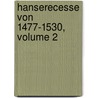 Hanserecesse Von 1477-1530, Volume 2 by Hansischer Geschichtsverein
