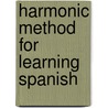 Harmonic Method For Learning Spanish door Luis A. Baralt