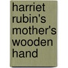 Harriet Rubin's Mother's Wooden Hand door Susan Hahn