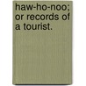 Haw-Ho-Noo; Or Records Of A Tourist. by Charles Lanman