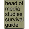 Head Of Media Studies Survival Guide by Tony Attwood