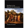 Healing In History Of Christianity P door Amanda Porterfield