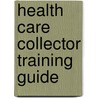 Health Care Collector Training Guide door Hadg