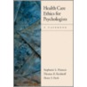 Health Care Ethics For Psychologists by Thomas R. Kerkhoff