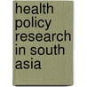 Health Policy Research In South Asia door Abdo Yazbeck