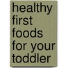 Healthy First Foods For Your Toddler door Caitilin Finch