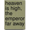 Heaven Is High, The Emperor Far Away by Valery Garret