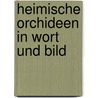 Heimische Orchideen in Wort und Bild door Norbert Novak