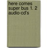 Here Comes Super Bus 1. 2 Audio-cd's door Maria Jose Lobo