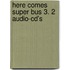 Here Comes Super Bus 3. 2 Audio-cd's
