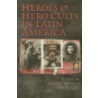 Heroes & Hero Cults in Latin America door Samuel Brunk