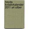 Heyda Kreativkalender 2011 A4 silber door Onbekend