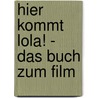 Hier kommt Lola! - Das Buch zum Film door Isabel Abedi