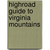 Highroad Guide to Virginia Mountains door Deane Winegar