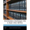 Histoire Critique de L'£Me Des Btes door Jean Antoine Guer