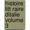 Histoire Litt Raire Ditalie Volume 3 by Pierre Louis Ginguen�