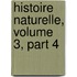 Histoire Naturelle, Volume 3, Part 4