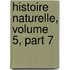 Histoire Naturelle, Volume 5, Part 7
