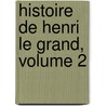 Histoire de Henri Le Grand, Volume 2 door Stphanie Flicit Genlis