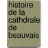 Histoire de La Cathdrale de Beauvais