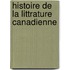 Histoire de La Littrature Canadienne