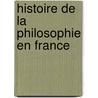 Histoire de La Philosophie En France door Adolphe Flix Gatien-Arnoult
