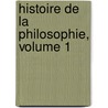 Histoire de La Philosophie, Volume 1 by Heinrich Ritter