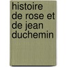 Histoire de Rose Et de Jean Duchemin door Alphonse Karr