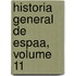 Historia General de Espaa, Volume 11