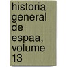 Historia General de Espaa, Volume 13 door Juan De Mariana