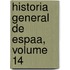 Historia General de Espaa, Volume 14