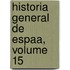 Historia General de Espaa, Volume 15