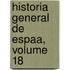 Historia General de Espaa, Volume 18