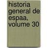 Historia General de Espaa, Volume 30 door Modesto Lafuente