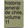 Historia Jeneral de Chile, Volume 11 door Diego Barros Arana