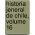 Historia Jeneral de Chile, Volume 16