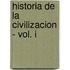 Historia de La Civilizacion - Vol. I