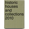 Historic Houses And Collections 2010 by Unknown