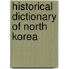 Historical Dictionary of North Korea door Ilpyong J. Kim